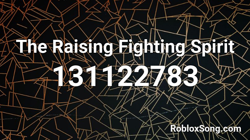 The Raising Fighting Spirit Roblox ID