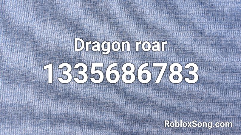 Dragon roar Roblox ID - Roblox music codes