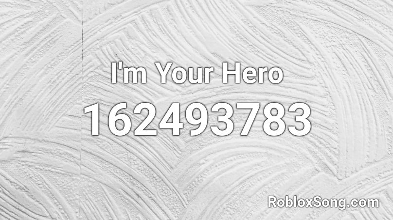 I'm Your Hero Roblox ID