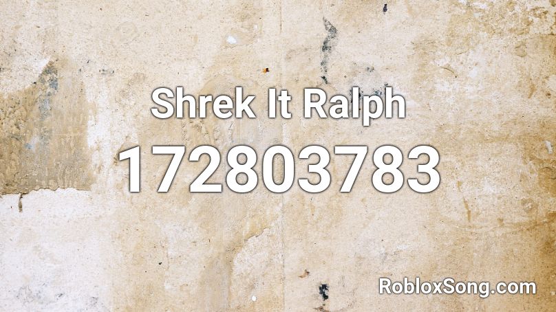 Shrek It Ralph Roblox ID