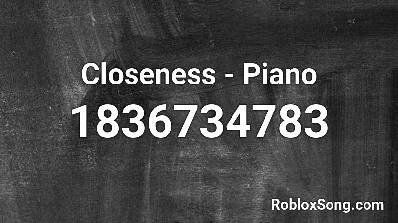 Closeness - Piano Roblox ID