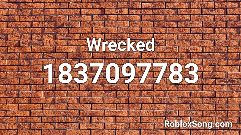 Wrecked Roblox ID