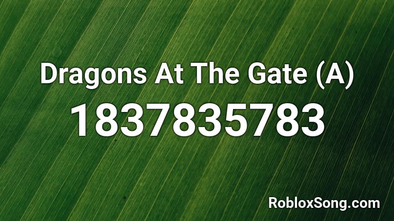 Dragons At The Gate (A) Roblox ID