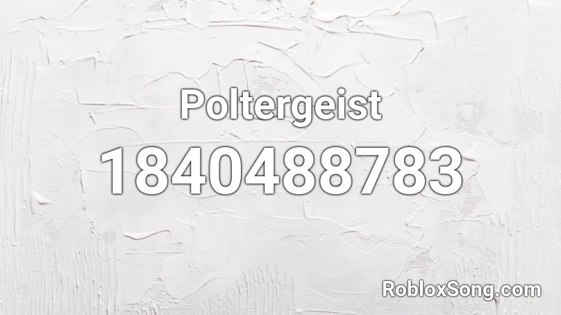 Poltergeist Roblox ID