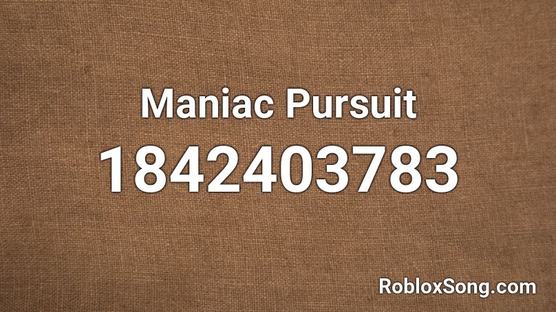 Maniac Pursuit Roblox ID