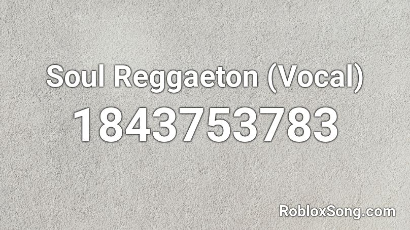 Soul Reggaeton (Vocal) Roblox ID