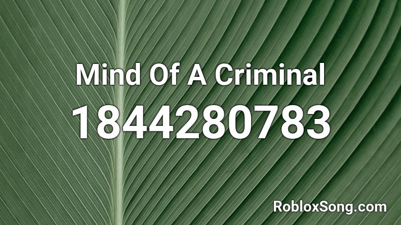 Mind Of A Criminal Roblox ID