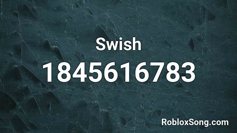 Swish Roblox Id Roblox Music Codes - swish swish roblox id