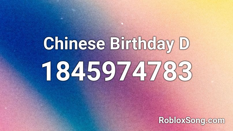 Chinese Birthday D Roblox ID