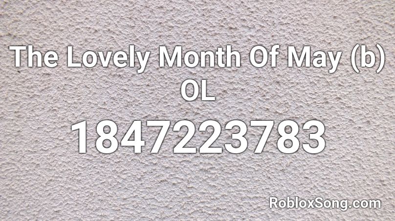 The Lovely Month Of May B Ol Roblox Id Roblox Music Codes - roblox clubstep song id