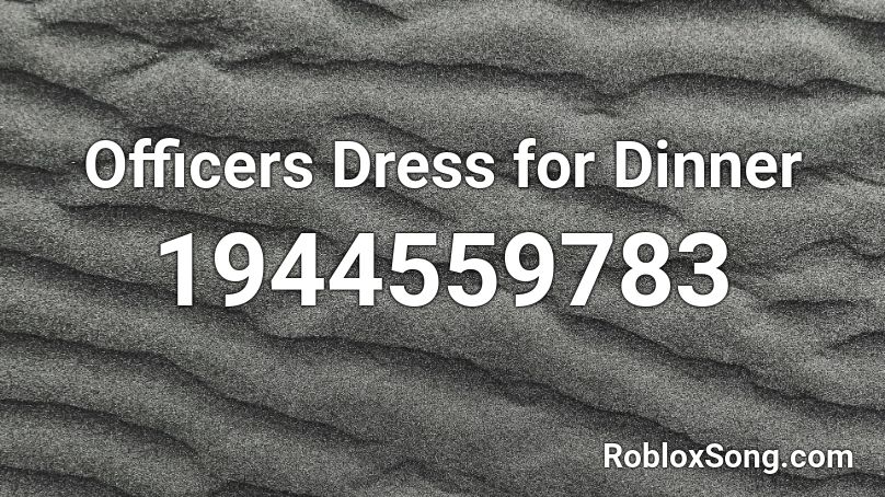 Officers Dress for Dinner Roblox ID