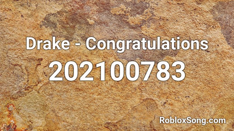 Drake - Congratulations Roblox ID
