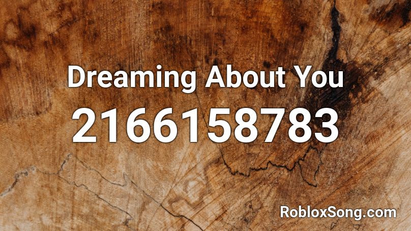 Dreaming About You  Roblox ID