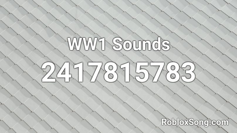 WW1 Sounds Roblox ID