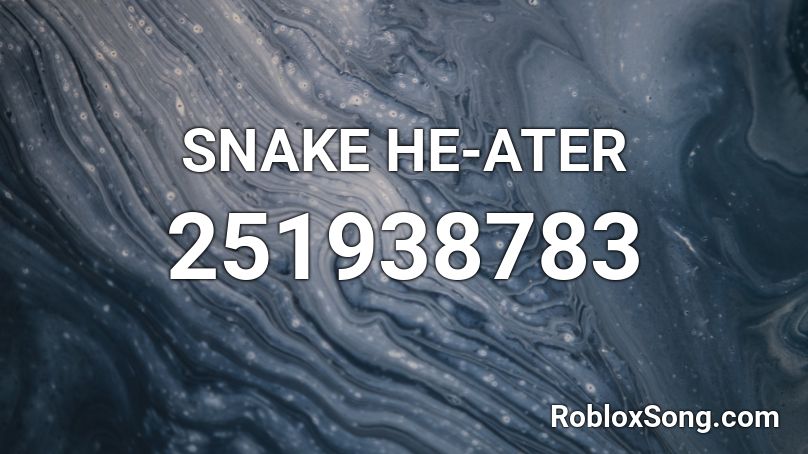 SNAKE HE-ATER Roblox ID