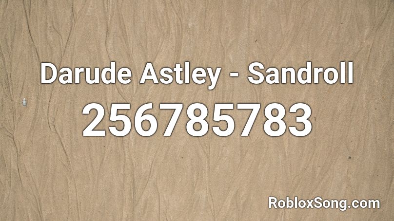 Darude Astley - Sandroll Roblox ID