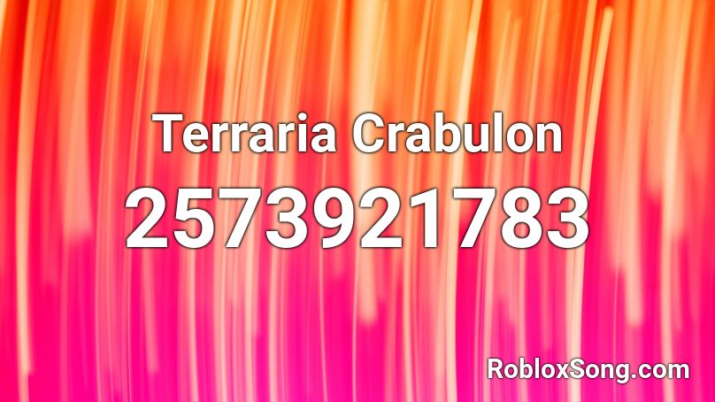 Terraria Crabulon Roblox Id Roblox Music Codes - digits roblox id