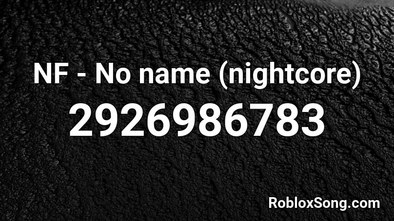 NF - No name (nightcore) Roblox ID