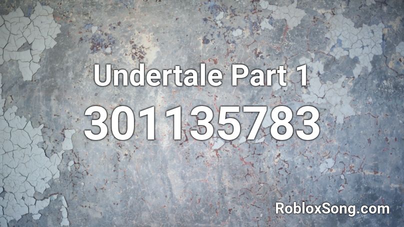 Undertale Part 1 Roblox ID