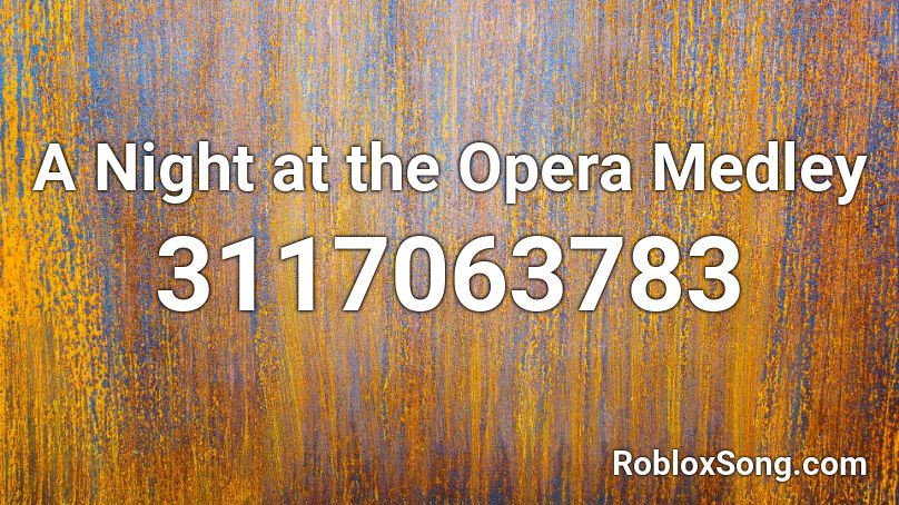 A Night at the Opera Medley Roblox ID