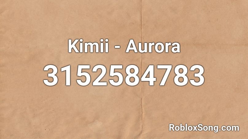 Kimii - Aurora Roblox ID