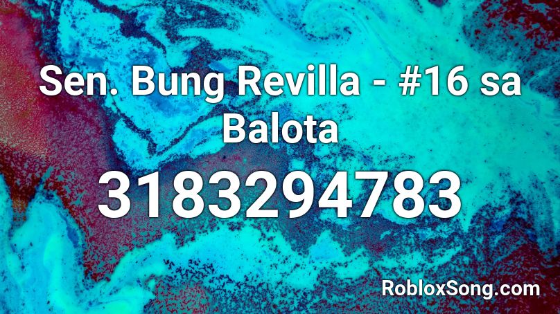 Sen Bung Revilla 16 Sa Balota Roblox Id Roblox Music Codes - rajjtoilet epic flute drop roblox id
