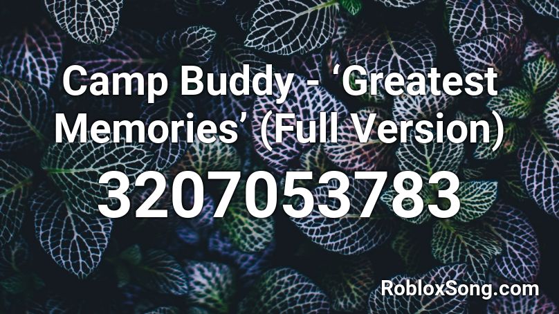 Camp Buddy - ‘Greatest Memories’ (Full Version) Roblox ID