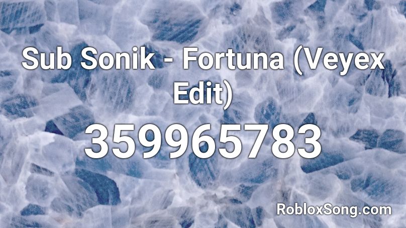 Sub Sonik - Fortuna (Veyex Edit) Roblox ID