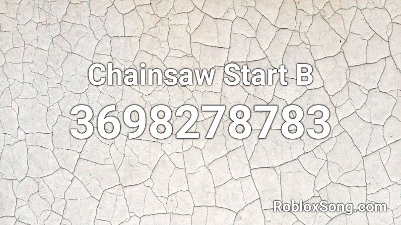 Chainsaw Start B Roblox ID