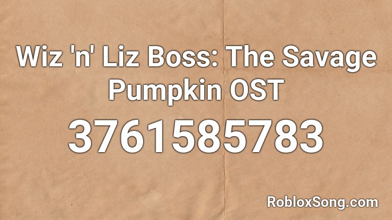 Wiz 'n' Liz Boss: The Savage Pumpkin OST Roblox ID