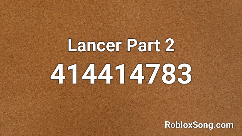 Lancer Part 2 Roblox ID