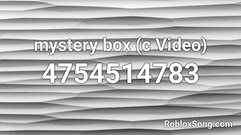 mystery box (c Video) Roblox ID