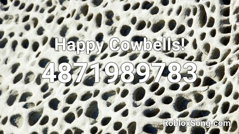 Happy Cowbells! Roblox ID