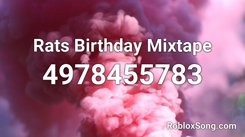 Rats Birthday Mixtape Roblox ID