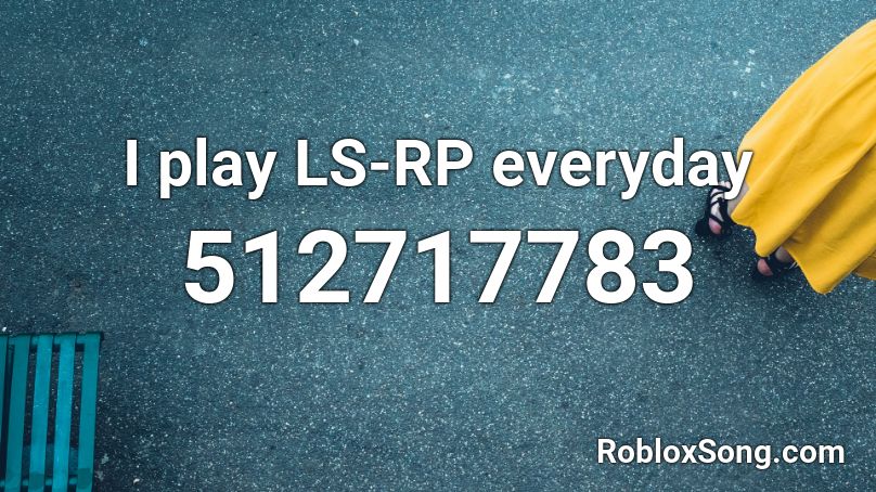 I Play Ls Rp Everyday Roblox Id Roblox Music Codes - roblox jojo rp