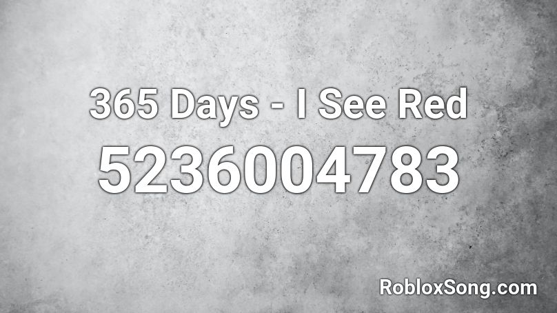 365 Days I See Red Roblox Id Roblox Music Codes - see roblox