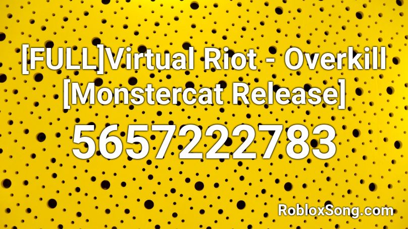 [FULL]Virtual Riot - Overkill [Monstercat Release] Roblox ID