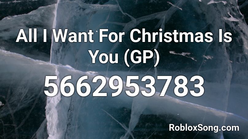 All I Want For Christmas Is You (GP) Roblox ID