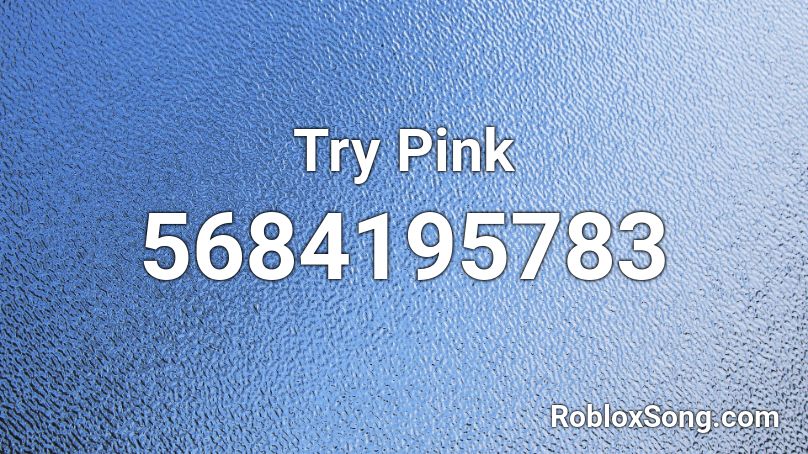 Try Pink Roblox ID