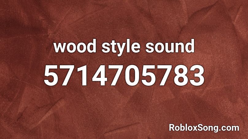 wood style sound Roblox ID
