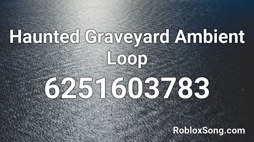 Haunted Graveyard Ambient Loop Roblox ID
