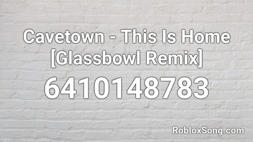 Cavetown - This Is Home [Glassbowl Remix] Roblox ID