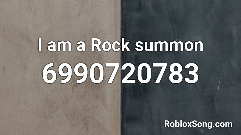 I am a Rock summon Roblox ID