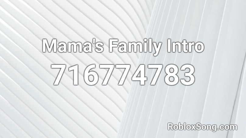 Mama's Family Intro Roblox ID