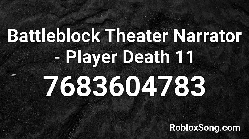 Battleblock Theater Narrator - Player Death 11 Roblox ID