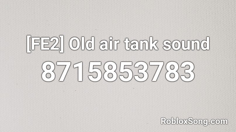 [FE2] Old air tank sound Roblox ID