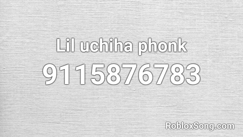 Lil uchiha phonk Roblox ID