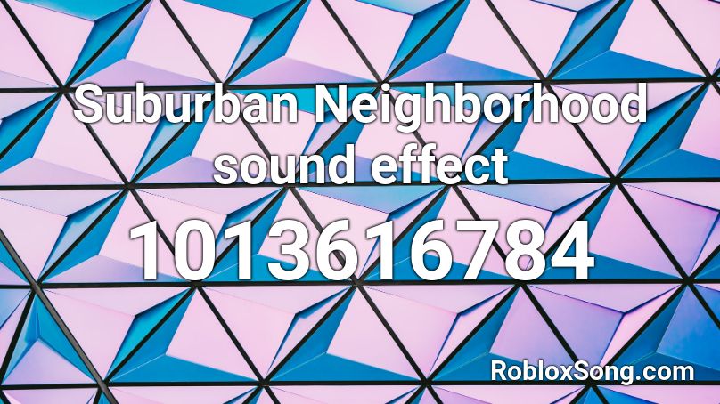 Suburban Neighborhood sound effect Roblox ID