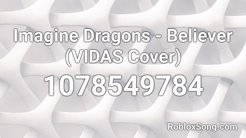Imagine Dragons Believer Vidas Cover Roblox Id Roblox Music Codes