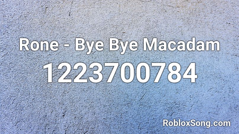 Rone - Bye Bye Macadam  Roblox ID